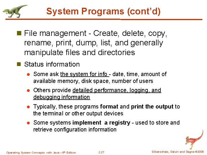 System Programs (cont’d) n File management - Create, delete, copy, rename, print, dump, list,