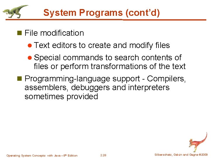 System Programs (cont’d) n File modification l Text editors to create and modify files