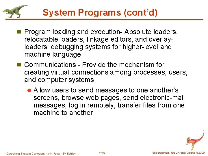 System Programs (cont’d) n Program loading and execution- Absolute loaders, relocatable loaders, linkage editors,