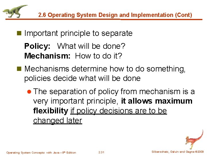 2. 6 Operating System Design and Implementation (Cont) n Important principle to separate Policy: