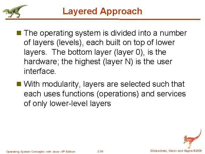 Layered Approach n The operating system is divided into a number of layers (levels),