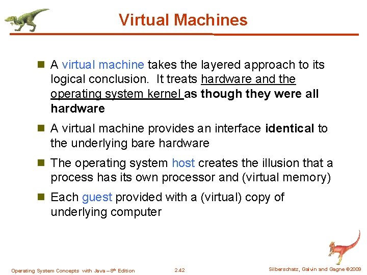 Virtual Machines n A virtual machine takes the layered approach to its logical conclusion.