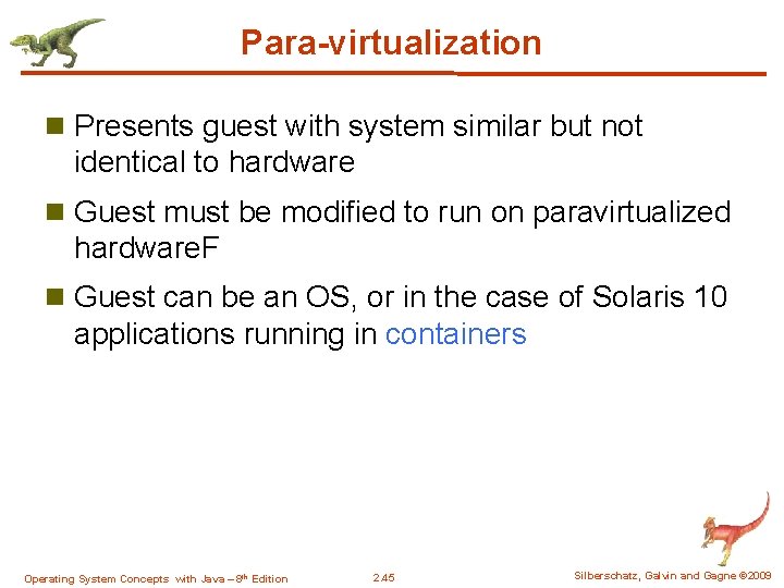 Para-virtualization n Presents guest with system similar but not identical to hardware n Guest