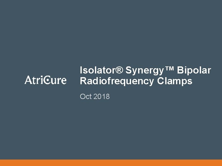 Isolator® Synergy™ Bipolar Radiofrequency Clamps Oct 2018 