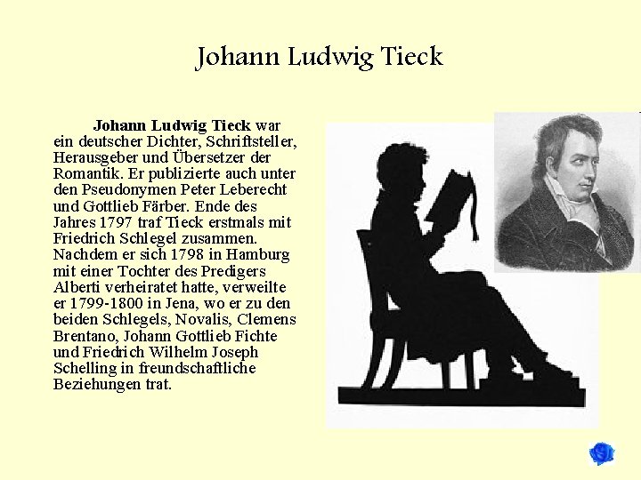 Johann Ludwig Tieck war ein deutscher Dichter, Schriftsteller, Herausgeber und Übersetzer der Romantik. Er