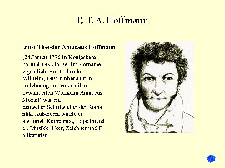 E. T. A. Hoffmann Ernst Theodor Amadeus Hoffmann (24. Januar 1776 in Königsberg; 25.