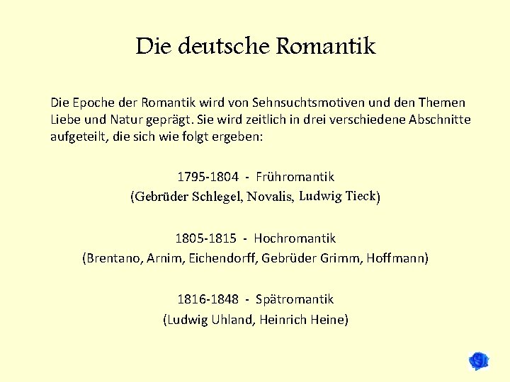 Die deutsche Romantik Die Epoche der Romantik wird von Sehnsuchtsmotiven und den Themen Liebe
