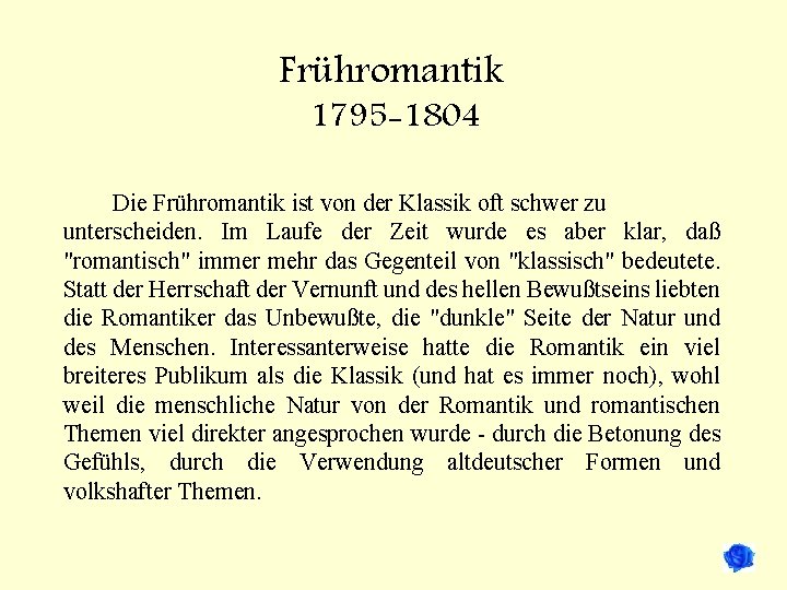 Frühromantik 1795 -1804 Die Frühromantik ist von der Klassik oft schwer zu unterscheiden. Im