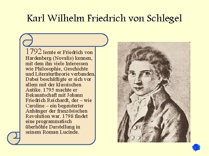Karl Wilhelm Friedrich von Schlegel 1792 lernte er Friedrich von Hardenberg (Novalis) kennen, mit