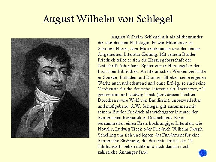 August Wilhelm von Schlegel August Wilhelm Schlegel gilt als Mitbegründer altindischen Philologie. Er war