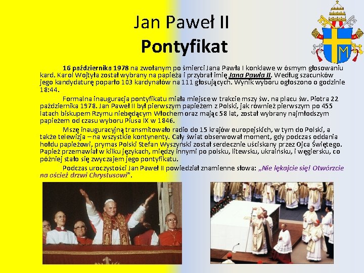 Jan Paweł II Pontyfikat 16 października 1978 na zwołanym po śmierci Jana Pawła I