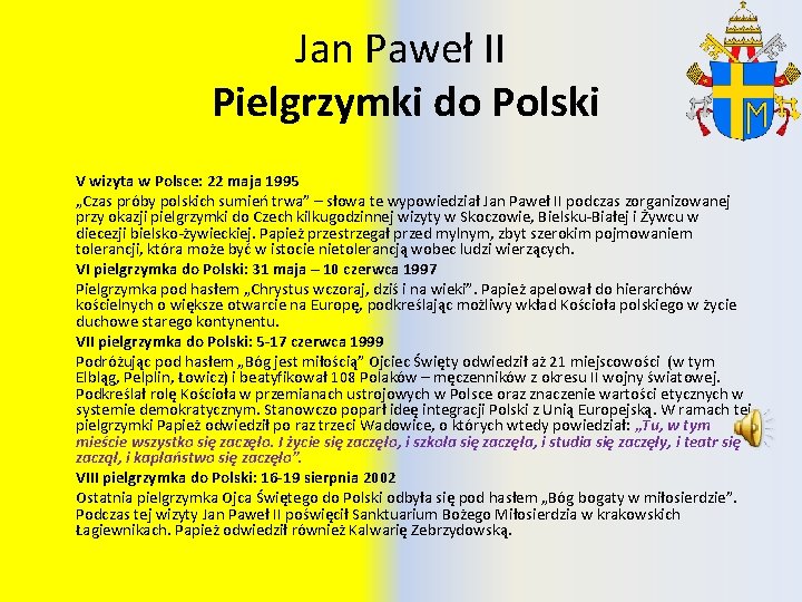Jan Paweł II Pielgrzymki do Polski V wizyta w Polsce: 22 maja 1995 „Czas