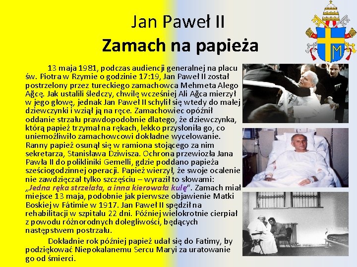 Jan Paweł II Zamach na papieża 13 maja 1981, podczas audiencji generalnej na placu