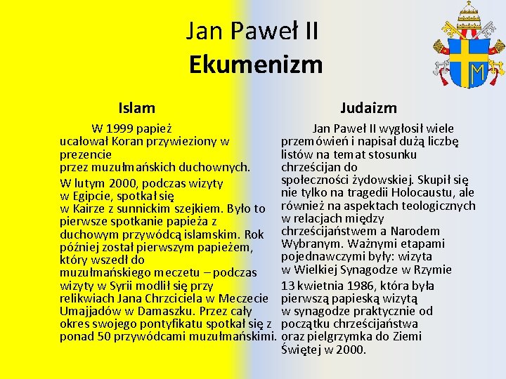 Jan Paweł II Ekumenizm Islam Judaizm Jan Paweł II wygłosił wiele W 1999 papież