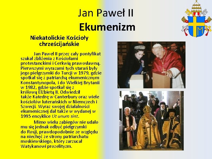 Jan Paweł II Ekumenizm Niekatolickie Kościoły chrześcijańskie Jan Paweł II przez cały pontyfikat szukał