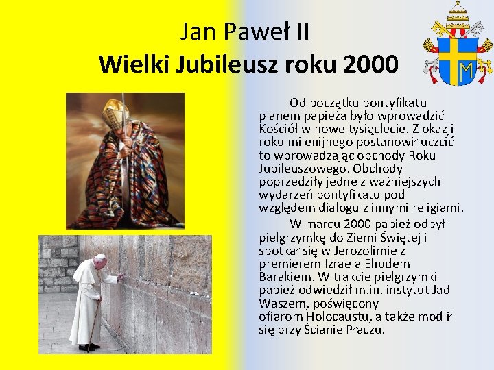 Jan Paweł II Wielki Jubileusz roku 2000 Od początku pontyfikatu planem papieża było wprowadzić