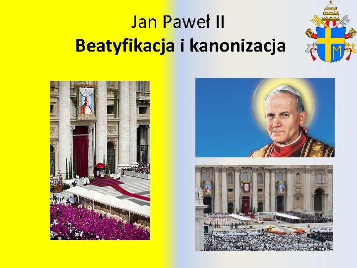 Jan Paweł II Beatyfikacja i kanonizacja 