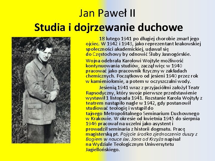 Jan Paweł II Studia i dojrzewanie duchowe 18 lutego 1941 po długiej chorobie zmarł