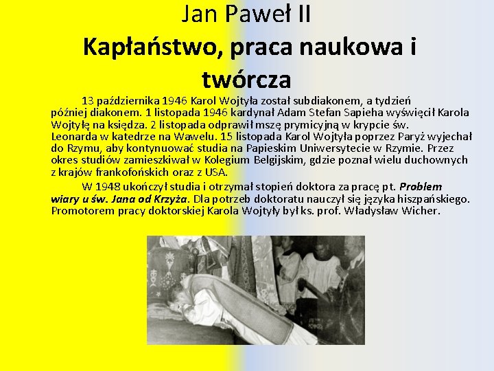 Jan Paweł II Kapłaństwo, praca naukowa i twórcza 13 października 1946 Karol Wojtyła został