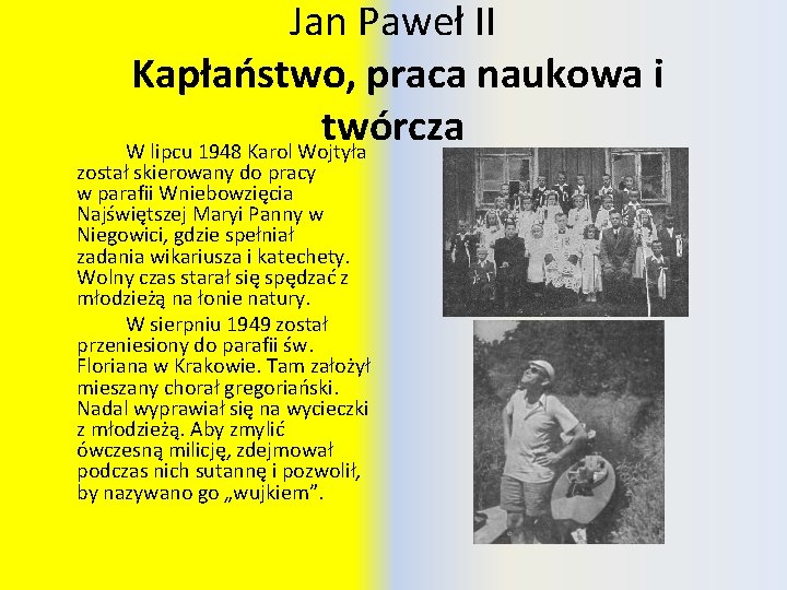 Jan Paweł II Kapłaństwo, praca naukowa i twórcza W lipcu 1948 Karol Wojtyła został