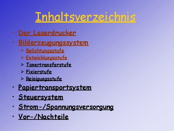 Inhaltsverzeichnis • Der Laserdrucker • Bilderzeugungssystem Ø Ø Ø • • Belichtungsstufe Entwicklungsstufe Tonertransferstufe