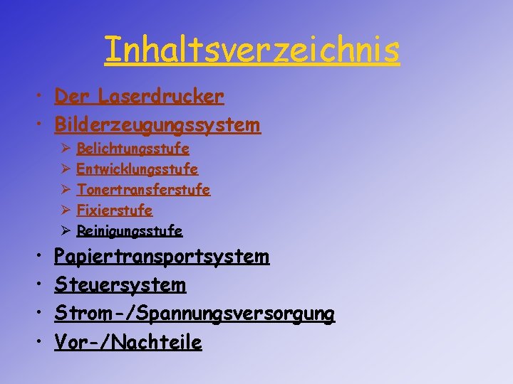 Inhaltsverzeichnis • Der Laserdrucker • Bilderzeugungssystem Ø Ø Ø • • Belichtungsstufe Entwicklungsstufe Tonertransferstufe