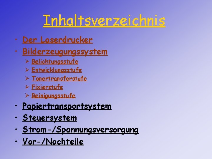 Inhaltsverzeichnis • Der Laserdrucker • Bilderzeugungssystem Ø Ø Ø • • Belichtungsstufe Entwicklungsstufe Tonertransferstufe