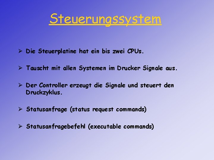 Steuerungssystem Ø Die Steuerplatine hat ein bis zwei CPUs. Ø Tauscht mit allen Systemen