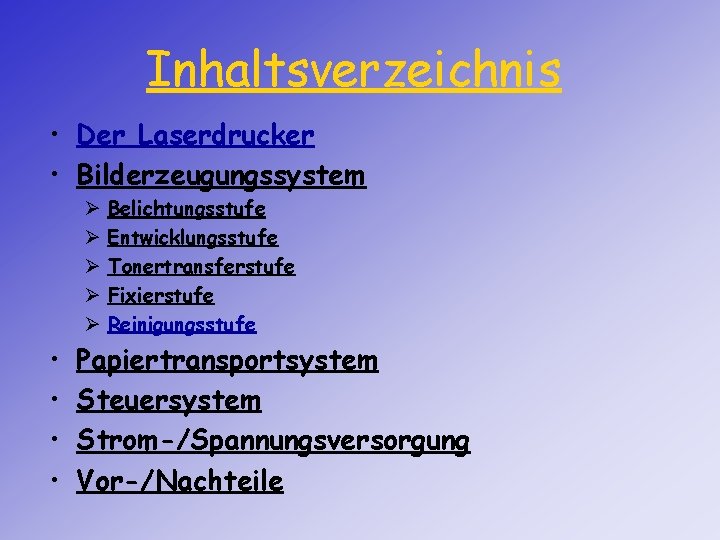 Inhaltsverzeichnis • Der Laserdrucker • Bilderzeugungssystem Ø Ø Ø • • Belichtungsstufe Entwicklungsstufe Tonertransferstufe