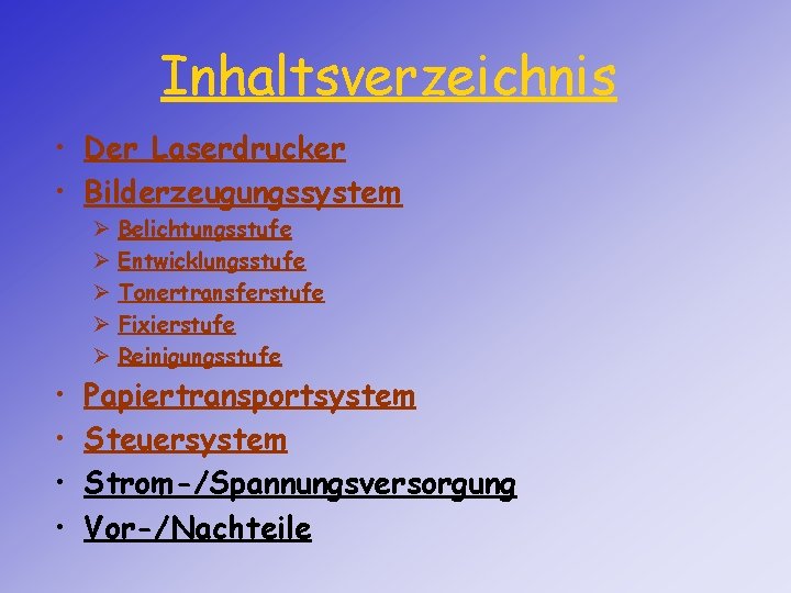 Inhaltsverzeichnis • Der Laserdrucker • Bilderzeugungssystem Ø Ø Ø • • Belichtungsstufe Entwicklungsstufe Tonertransferstufe