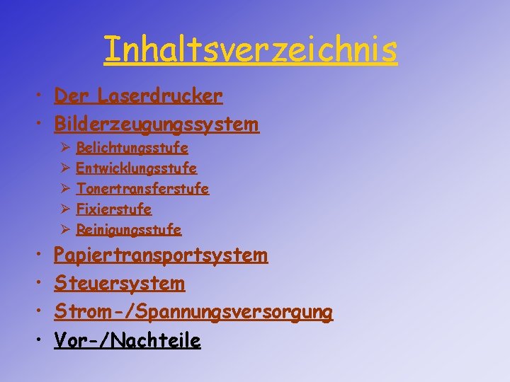 Inhaltsverzeichnis • Der Laserdrucker • Bilderzeugungssystem Ø Ø Ø • • Belichtungsstufe Entwicklungsstufe Tonertransferstufe
