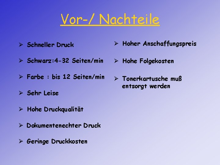 Vor-/ Nachteile Ø Schneller Druck Ø Hoher Anschaffungspreis Ø Schwarz: 4 -32 Seiten/min Ø