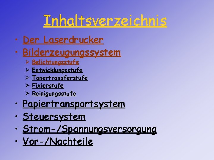 Inhaltsverzeichnis • Der Laserdrucker • Bilderzeugungssystem • • Ø Ø Ø Belichtungsstufe Entwicklungsstufe Tonertransferstufe