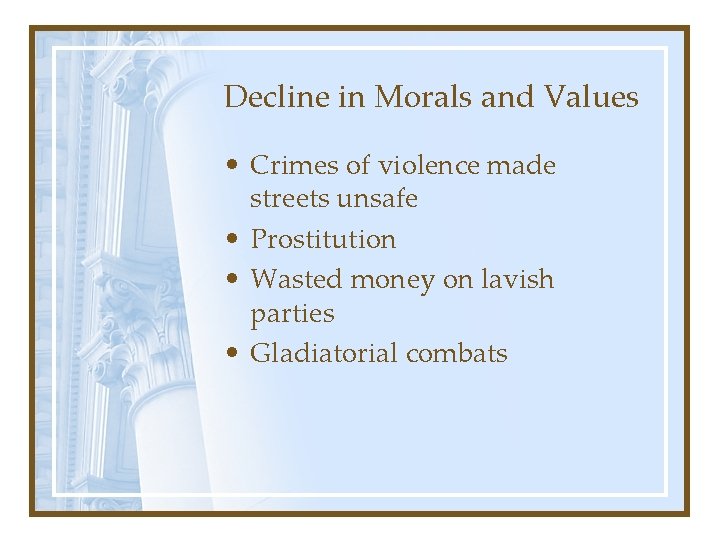 Decline in Morals and Values • Crimes of violence made streets unsafe • Prostitution