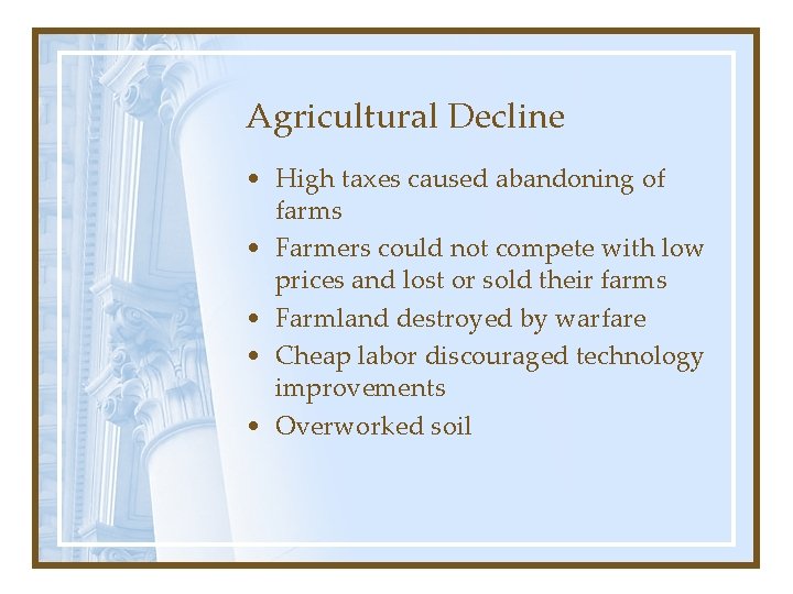 Agricultural Decline • High taxes caused abandoning of farms • Farmers could not compete