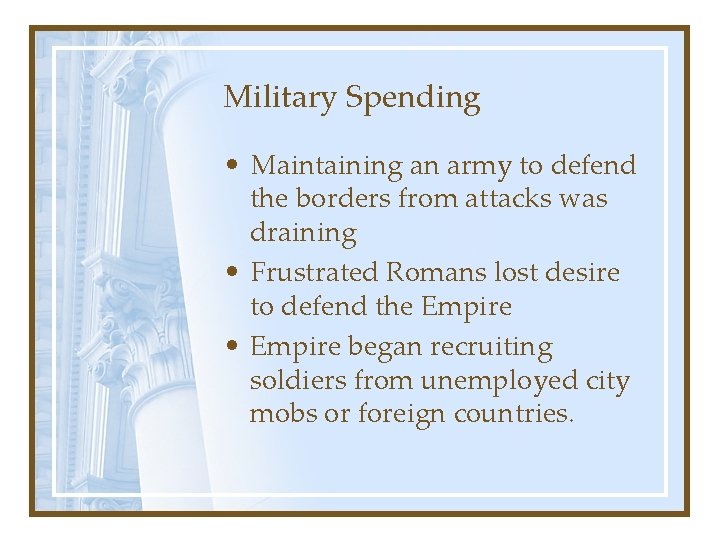 Military Spending • Maintaining an army to defend the borders from attacks was draining