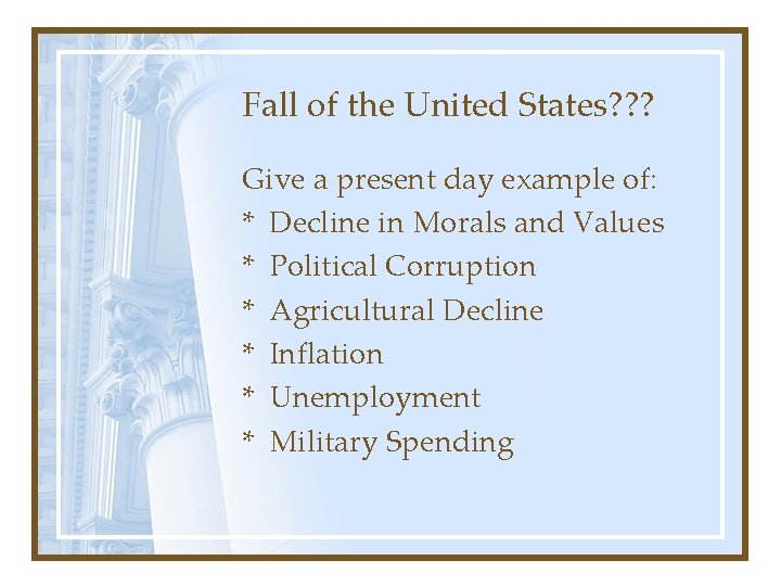 Fall of the United States? ? ? Give a present day example of: *
