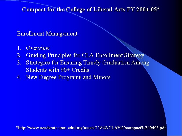 Compact for the College of Liberal Arts FY 2004 -05* Enrollment Management: 1. Overview