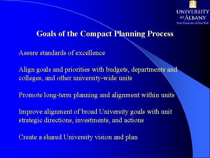 Goals of the Compact Planning Process Assure standards of excellence Align goals and priorities