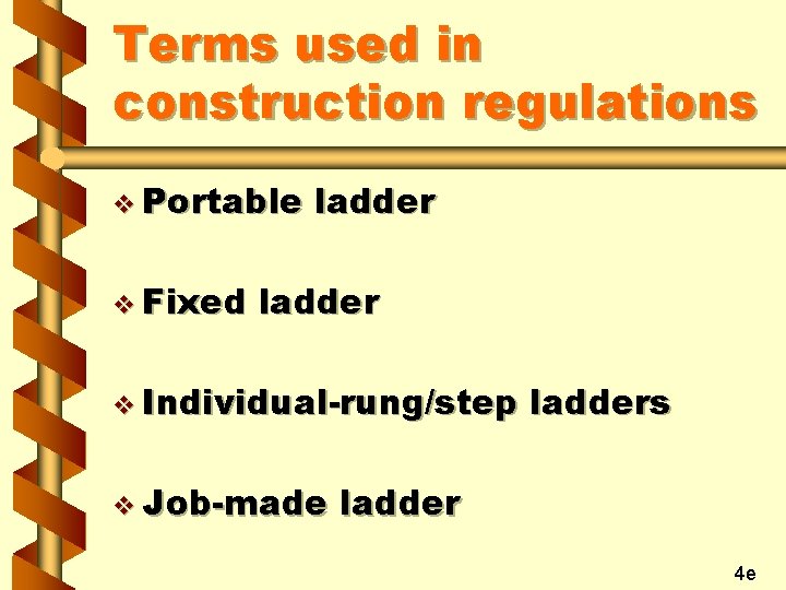 Terms used in construction regulations v Portable v Fixed ladder v Individual-rung/step v Job-made