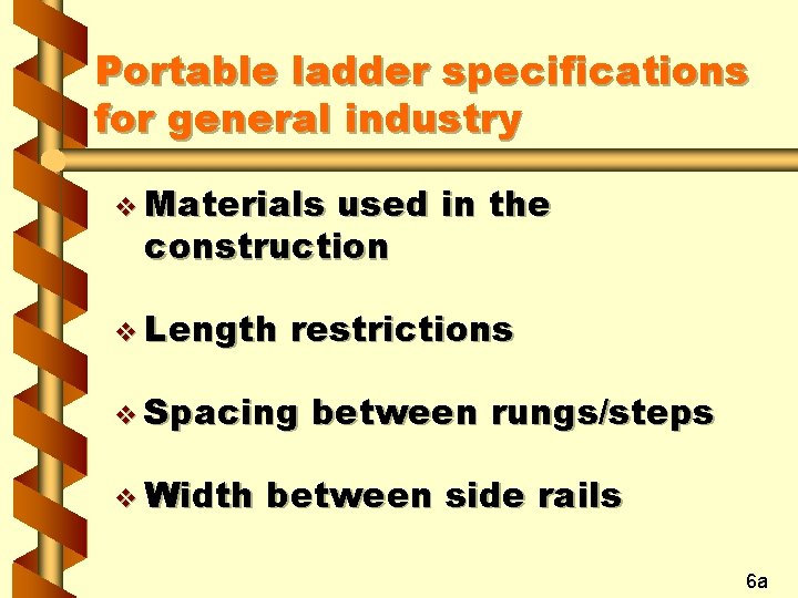 Portable ladder specifications for general industry v Materials used in the construction v Length