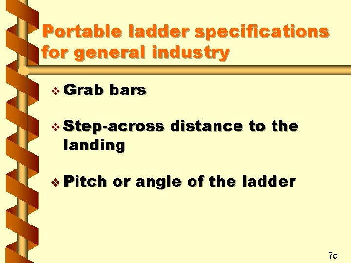 Portable ladder specifications for general industry v Grab bars v Step-across landing v Pitch