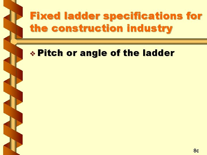 Fixed ladder specifications for the construction industry v Pitch or angle of the ladder