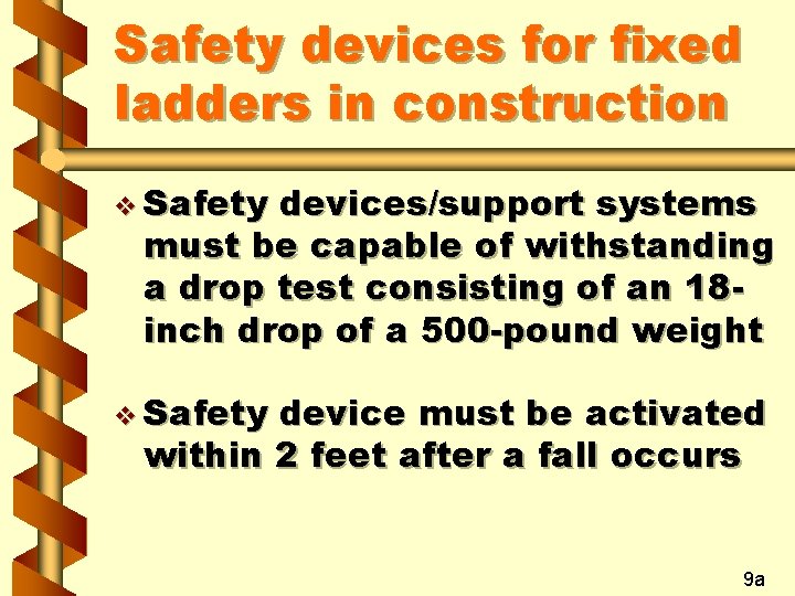 Safety devices for fixed ladders in construction v Safety devices/support systems must be capable