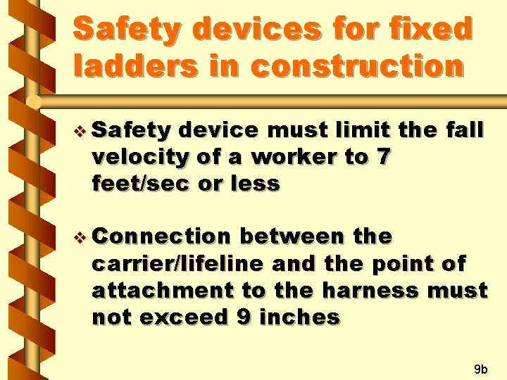 Safety devices for fixed ladders in construction v Safety device must limit the fall