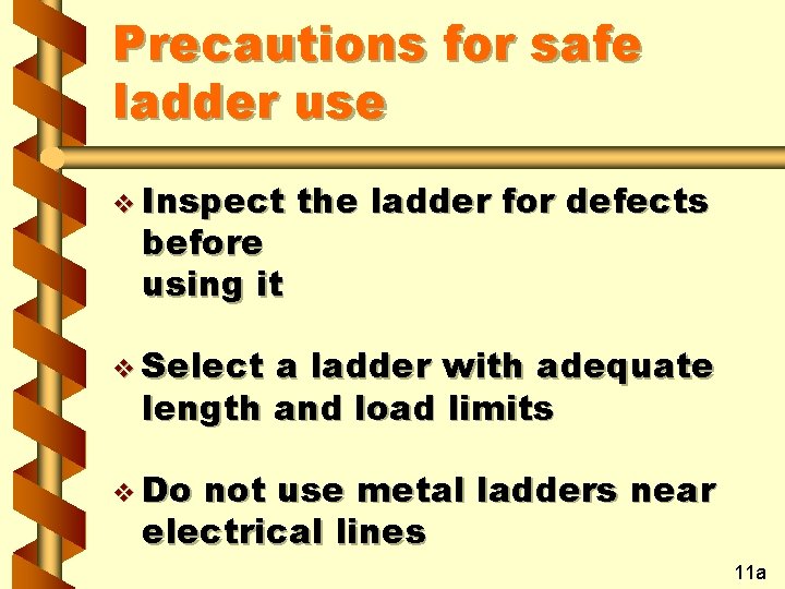 Precautions for safe ladder use v Inspect before using it the ladder for defects