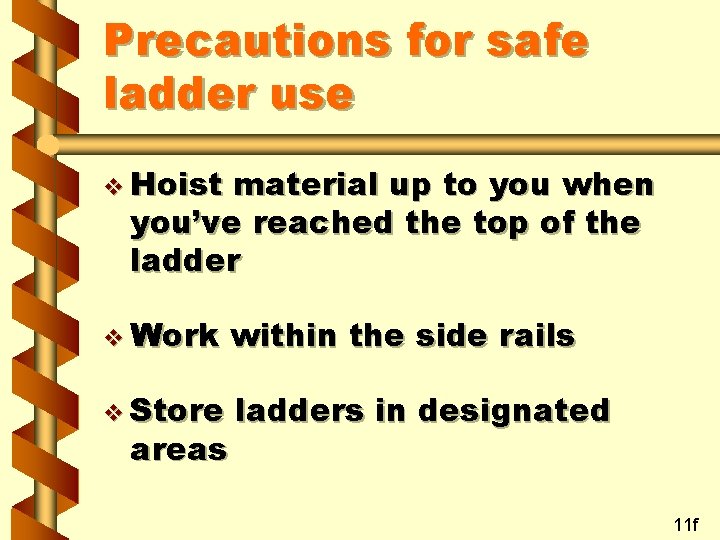 Precautions for safe ladder use v Hoist material up to you when you’ve reached