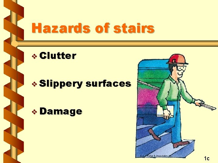 Hazards of stairs v Clutter v Slippery surfaces v Damage 1 c 