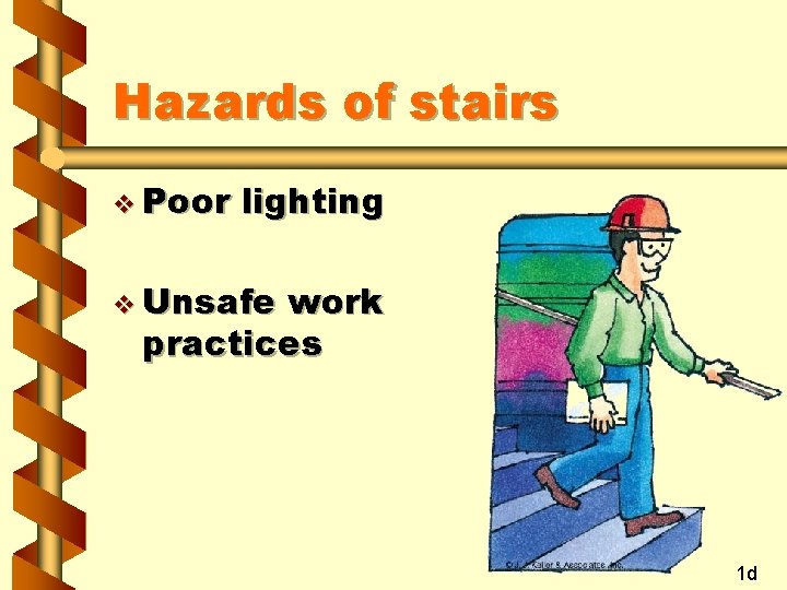 Hazards of stairs v Poor lighting v Unsafe work practices 1 d 