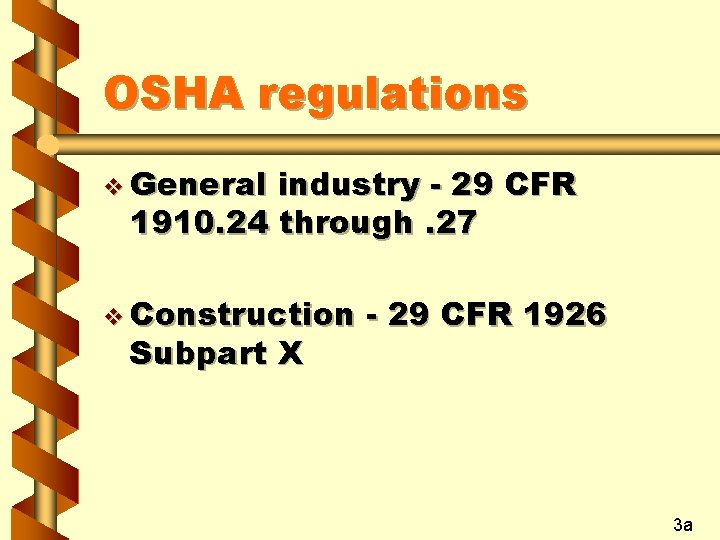 OSHA regulations v General industry - 29 CFR 1910. 24 through. 27 v Construction